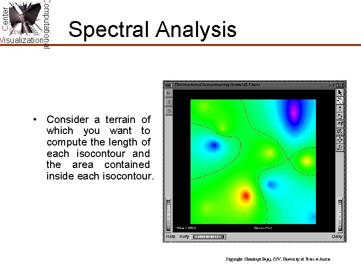 Center Computational CCV Visualization Spectral Analysis • Consider a terrain of which you want Center Computational CCV Visualization Spectral Analysis • Consider a terrain of which you want