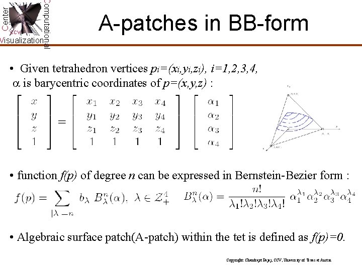 Center Computational CCV A-patches in BB-form Visualization • Given tetrahedron vertices pi=(xi, yi, zi), Center Computational CCV A-patches in BB-form Visualization • Given tetrahedron vertices pi=(xi, yi, zi),