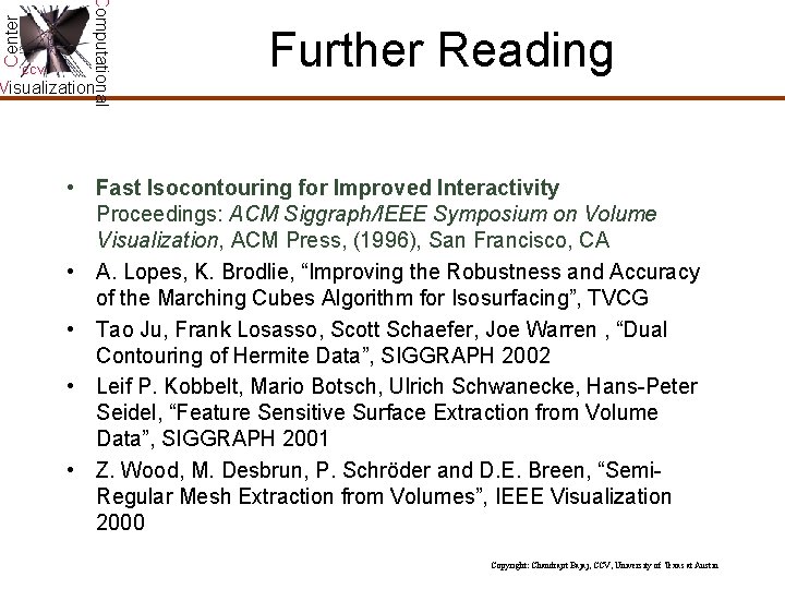 Center Computational CCV Further Reading Visualization • Fast Isocontouring for Improved Interactivity Proceedings: ACM Center Computational CCV Further Reading Visualization • Fast Isocontouring for Improved Interactivity Proceedings: ACM