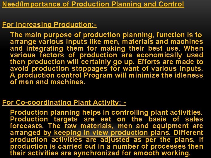 Need/Importance of Production Planning and Control For Increasing Production: The main purpose of production