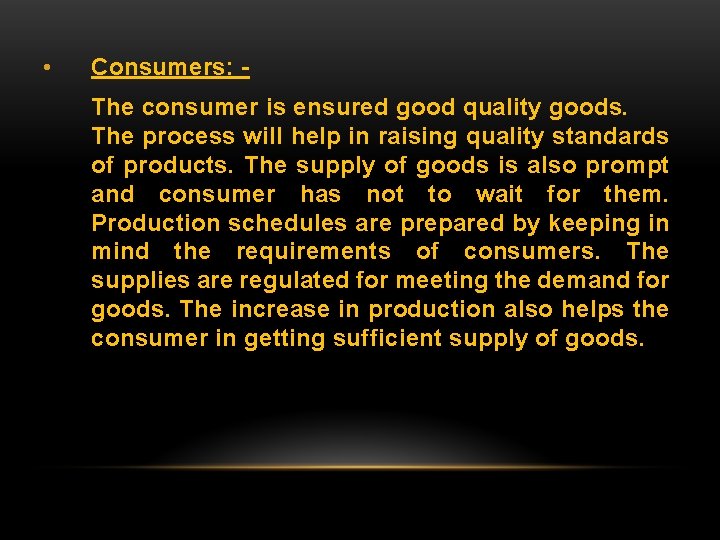  • Consumers: The consumer is ensured good quality goods. The process will help