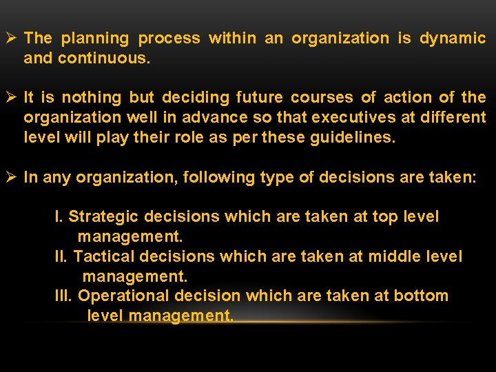Ø The planning process within an organization is dynamic and continuous. Ø It is