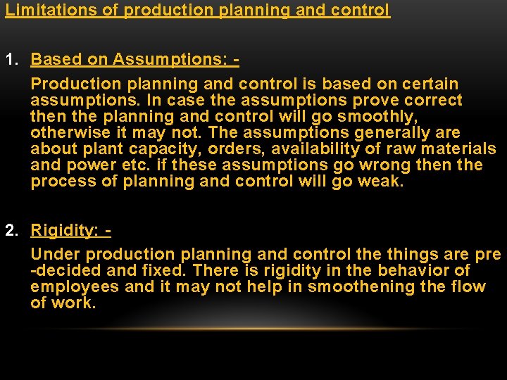 Limitations of production planning and control 1. Based on Assumptions: Production planning and control