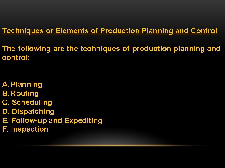 Techniques or Elements of Production Planning and Control The following are the techniques of