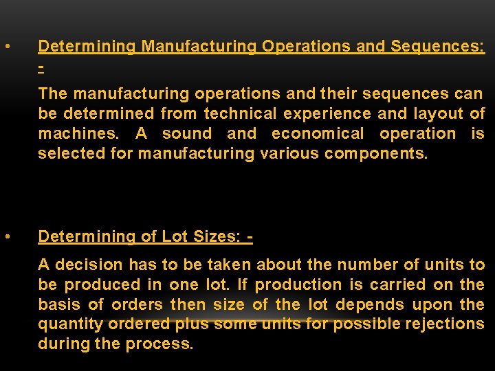  • Determining Manufacturing Operations and Sequences: The manufacturing operations and their sequences can
