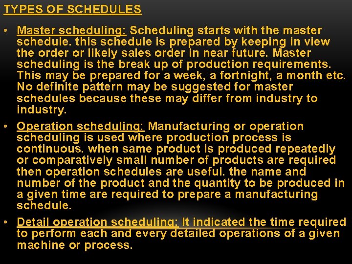 TYPES OF SCHEDULES • Master scheduling: Scheduling starts with the master schedule. this schedule