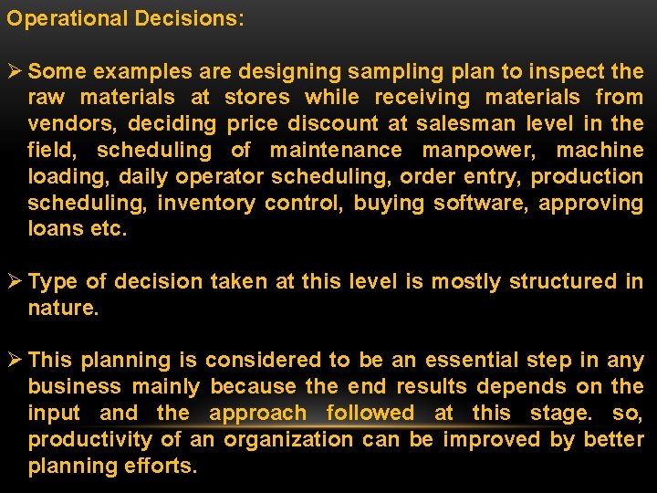 Operational Decisions: Ø Some examples are designing sampling plan to inspect the raw materials