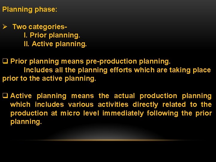 Planning phase: Ø Two categories. I. Prior planning. II. Active planning. q Prior planning
