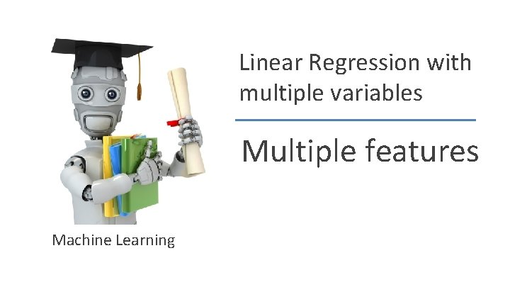 Linear Regression with multiple variables Multiple features Machine Learning 