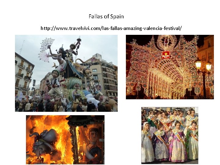 Fallas of Spain http: //www. travelvivi. com/las-fallas-amazing-valencia-festival/ 