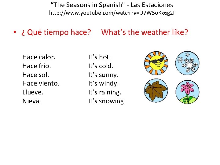 “The Seasons in Spanish" - Las Estaciones http: //www. youtube. com/watch? v=U 7 W