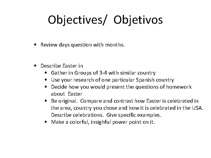 Objectives/ Objetivos § Review days question with months. § Describe Easter in § Gather