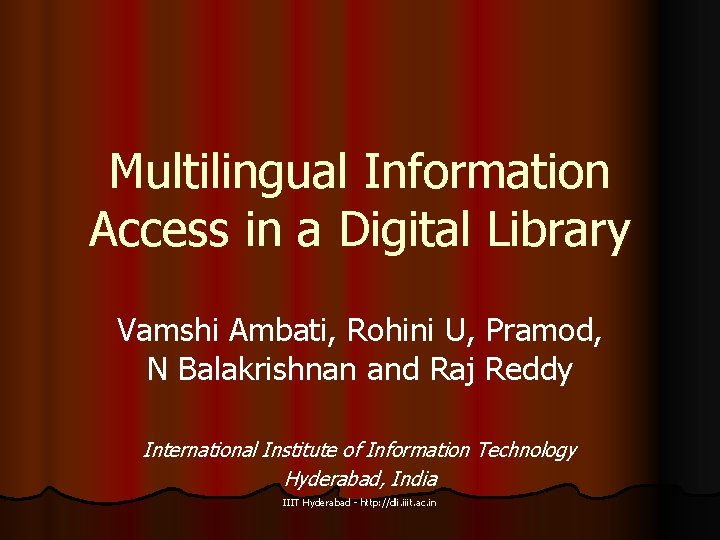 Multilingual Information Access in a Digital Library Vamshi Ambati, Rohini U, Pramod, N Balakrishnan