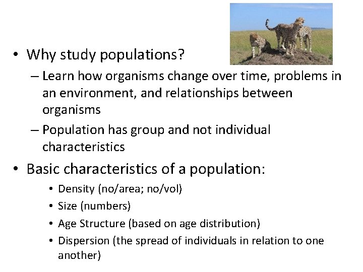  • Why study populations? – Learn how organisms change over time, problems in