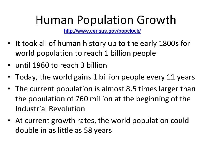 Human Population Growth http: //www. census. gov/popclock/ • It took all of human history