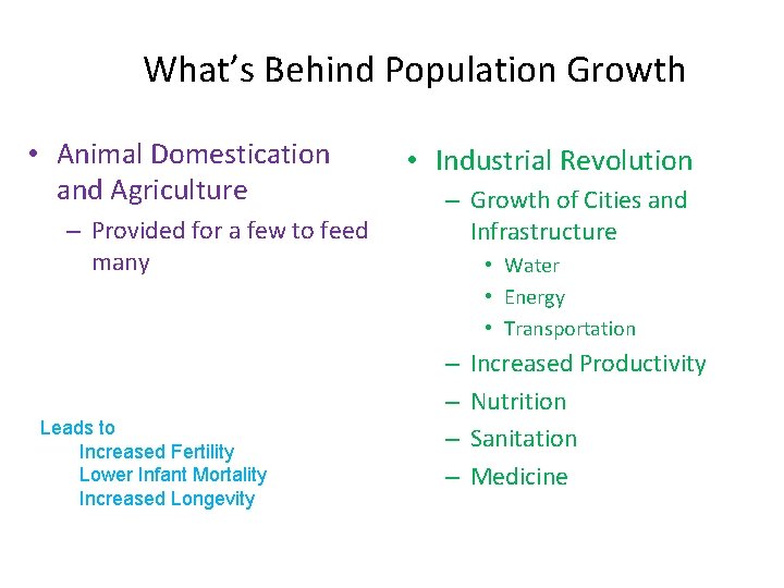 What’s Behind Population Growth • Animal Domestication and Agriculture – Provided for a few