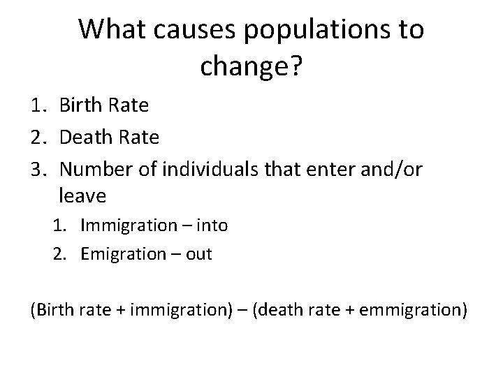 What causes populations to change? 1. Birth Rate 2. Death Rate 3. Number of