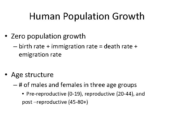 Human Population Growth • Zero population growth – birth rate + immigration rate =