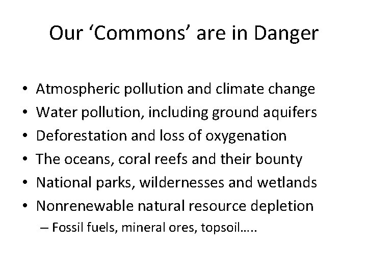 Our ‘Commons’ are in Danger • • • Atmospheric pollution and climate change Water
