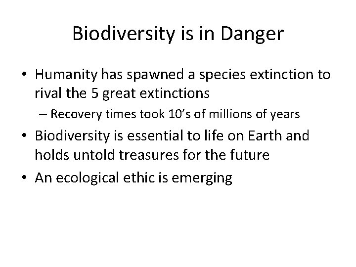 Biodiversity is in Danger • Humanity has spawned a species extinction to rival the