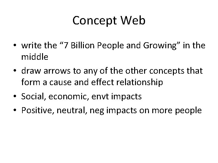 Concept Web • write the “ 7 Billion People and Growing” in the middle