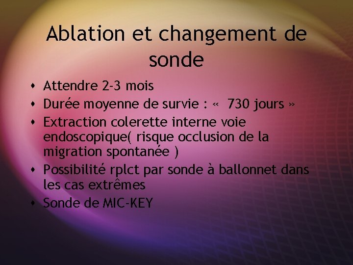Ablation et changement de sonde s Attendre 2 -3 mois s Durée moyenne de