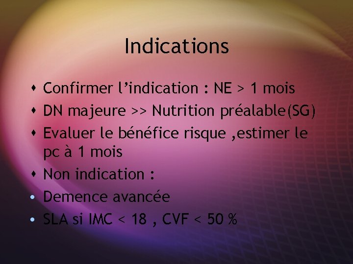 Indications s Confirmer l’indication : NE > 1 mois s DN majeure >> Nutrition