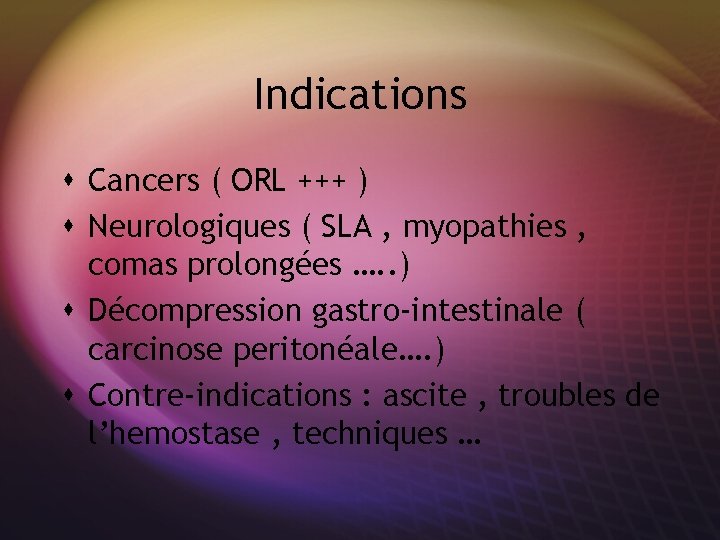 Indications s Cancers ( ORL +++ ) s Neurologiques ( SLA , myopathies ,