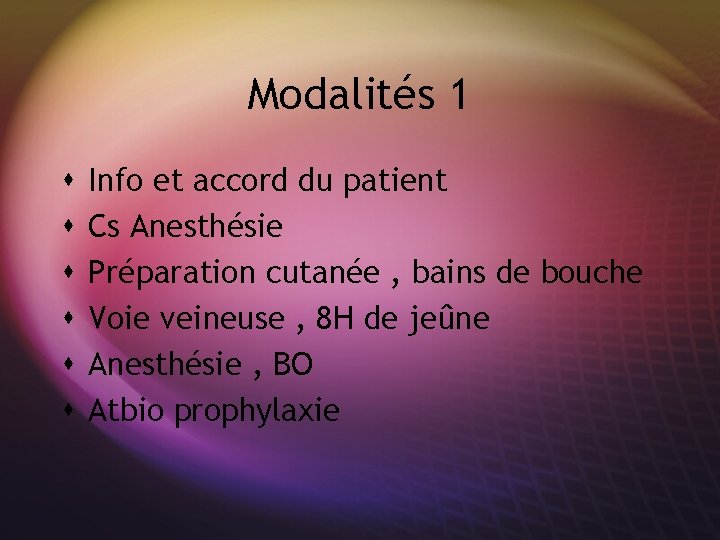 Modalités 1 s s s Info et accord du patient Cs Anesthésie Préparation cutanée