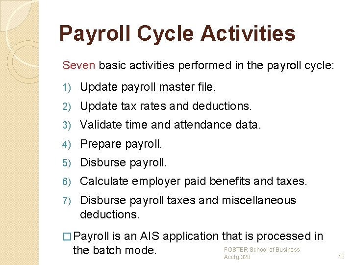 Payroll Cycle Activities Seven basic activities performed in the payroll cycle: 1) Update payroll