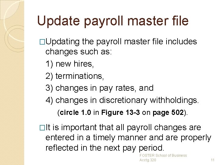 Update payroll master file �Updating the payroll master file includes changes such as: 1)