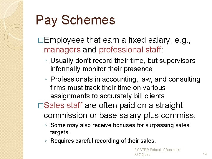 Pay Schemes �Employees that earn a fixed salary, e. g. , managers and professional