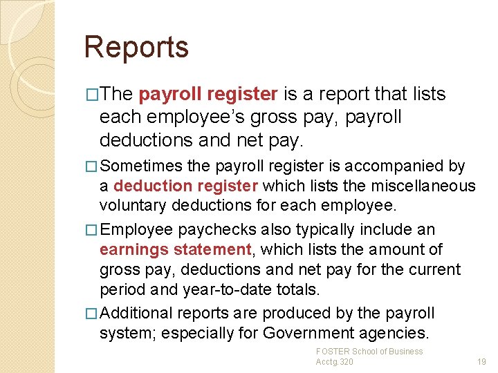 Reports �The payroll register is a report that lists each employee’s gross pay, payroll