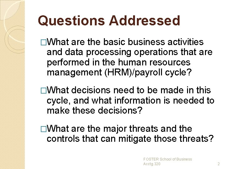 Questions Addressed �What are the basic business activities and data processing operations that are