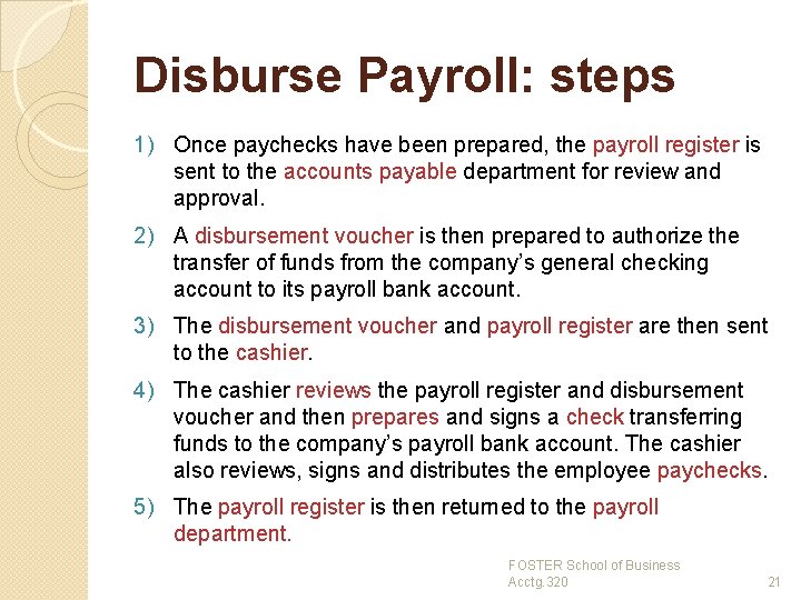 Disburse Payroll: steps 1) Once paychecks have been prepared, the payroll register is sent