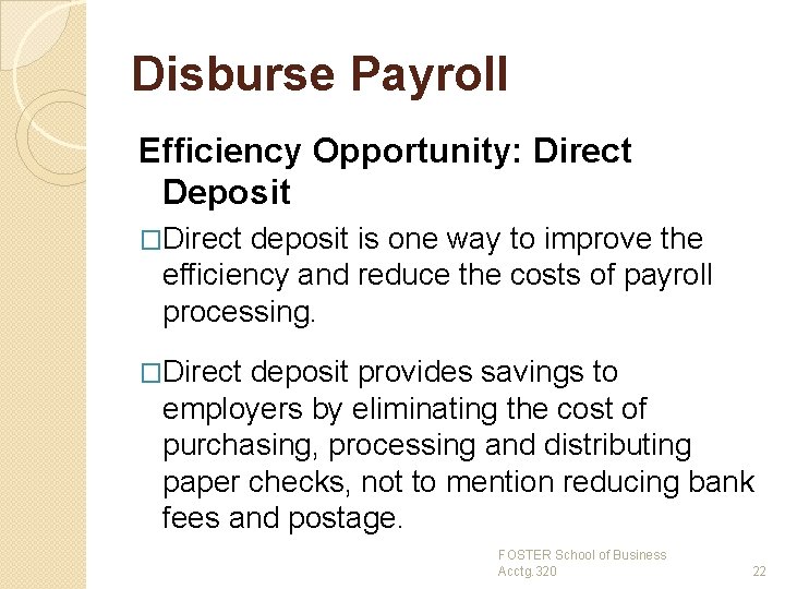 Disburse Payroll Efficiency Opportunity: Direct Deposit �Direct deposit is one way to improve the