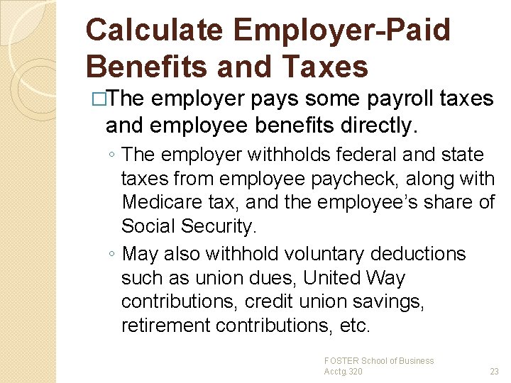 Calculate Employer-Paid Benefits and Taxes �The employer pays some payroll taxes and employee benefits
