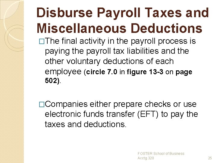 Disburse Payroll Taxes and Miscellaneous Deductions �The final activity in the payroll process is