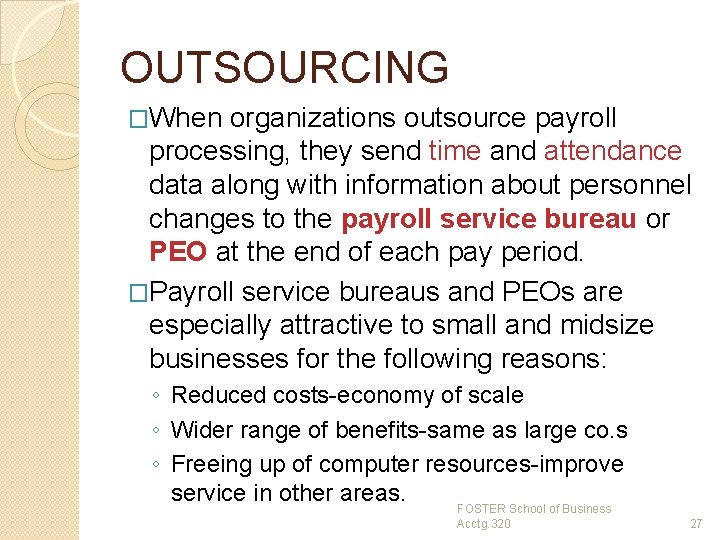OUTSOURCING �When organizations outsource payroll processing, they send time and attendance data along with