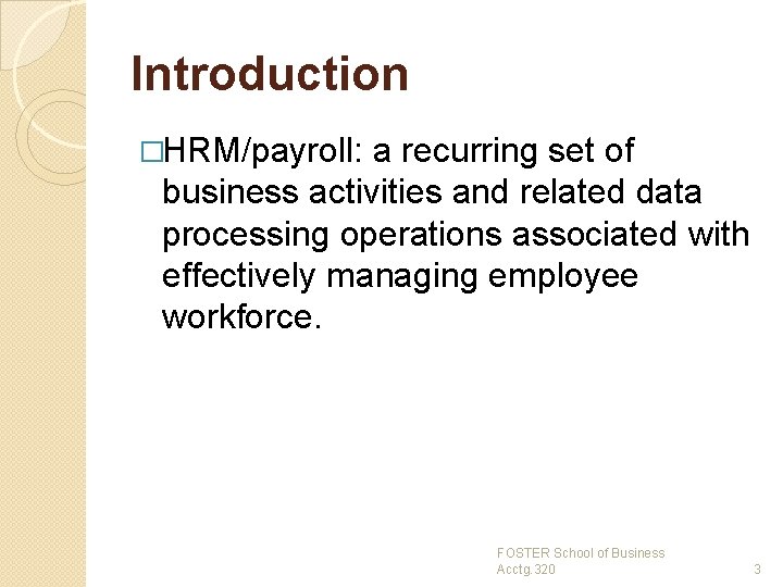 Introduction �HRM/payroll: a recurring set of business activities and related data processing operations associated