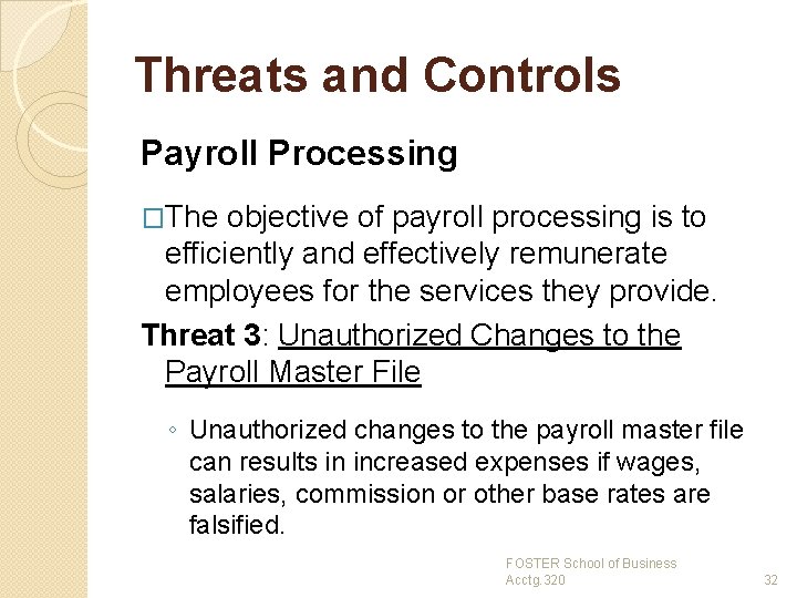 Threats and Controls Payroll Processing �The objective of payroll processing is to efficiently and