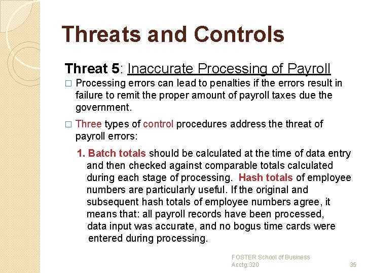 Threats and Controls Threat 5: Inaccurate Processing of Payroll � Processing errors can lead