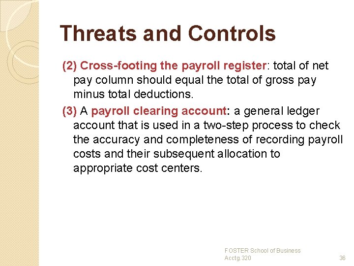 Threats and Controls (2) Cross-footing the payroll register: total of net pay column should