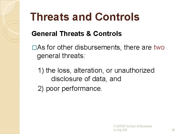 Threats and Controls General Threats & Controls �As for other disbursements, there are two