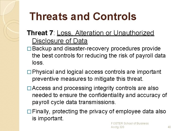Threats and Controls Threat 7: Loss, Alteration or Unauthorized Disclosure of Data � Backup