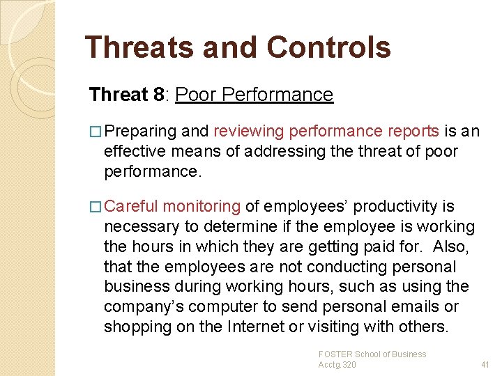 Threats and Controls Threat 8: Poor Performance � Preparing and reviewing performance reports is