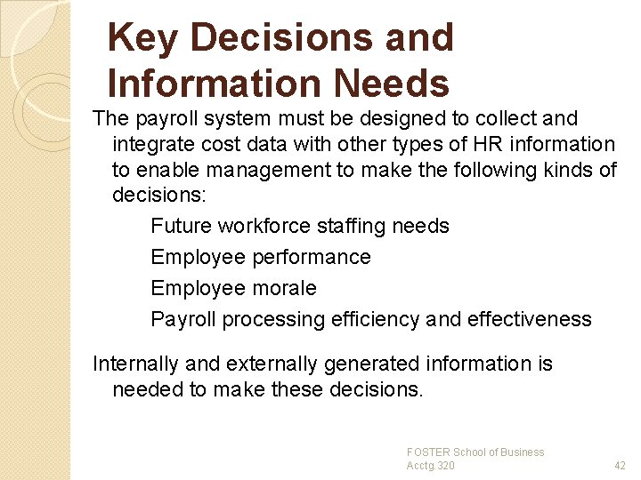 Key Decisions and Information Needs The payroll system must be designed to collect and