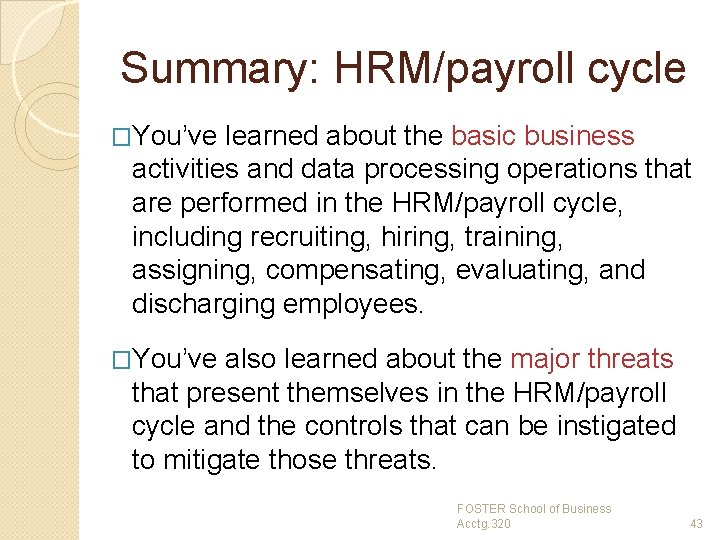 Summary: HRM/payroll cycle �You’ve learned about the basic business activities and data processing operations