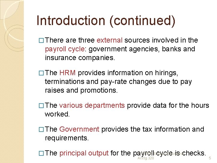 Introduction (continued) � There are three external sources involved in the payroll cycle: government