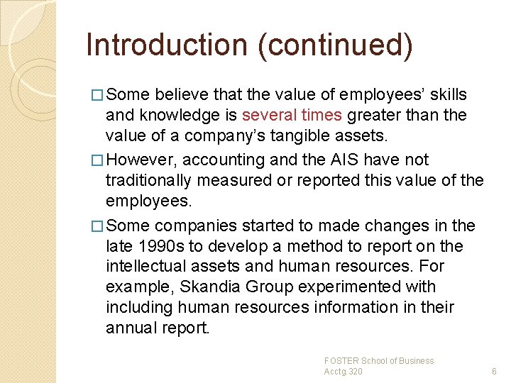 Introduction (continued) � Some believe that the value of employees’ skills and knowledge is